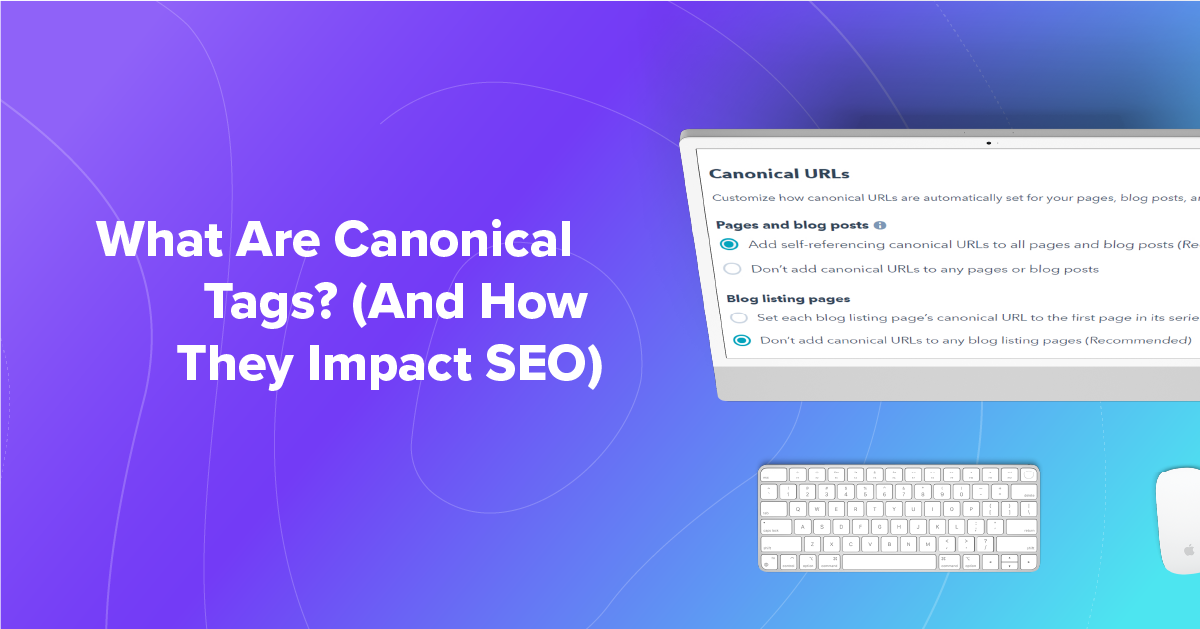 What Are Canonical Tags? (And How They Impact SEO)